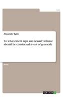 To what extent rape and sexual violence should be considered a tool of genocide