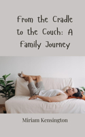 From the Cradle to the Couch: A Family Journey