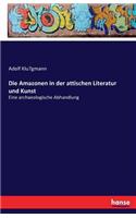 Die Amazonen in der attischen Literatur und Kunst