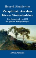 Zersplittert. Aus dem Kiewer Studentenleben: Das Jugendwerk von 1872 des späteren Nobelpreisträgers