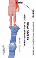 The Uncommon Sense Guide to 1030 Wien: Social Design Reader 5