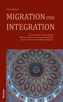 Migration Und Integration: Wie Muslimisch Ist Deutschland? Mit Einem Vorwort Von Massoud Hanifzadeh Und Einem Interview Mit Margot Kassmann