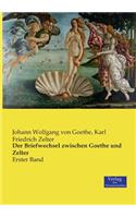 Briefwechsel zwischen Goethe und Zelter