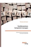 Familienzentren kompetent managen. Professionelle Herausforderungen und empirische Befunde