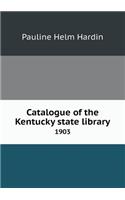Catalogue of the Kentucky State Library 1903: (English)