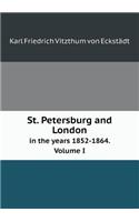 St. Petersburg and London in the Years 1852-1864. Volume I