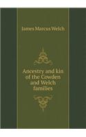 Ancestry and Kin of the Cowden and Welch Families