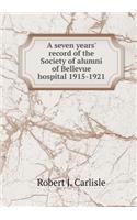 A seven years' record of the Society of alumni of Bellevue hospital 1915-1921
