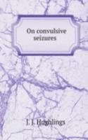On convulsive seizures