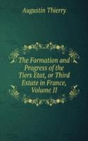 Formation and Progress of the Tiers Etat, or Third Estate in France, Volume II