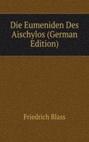 Die Eumeniden Des Aischylos (German Edition)