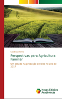 Perspectivas para Agricultura Familiar