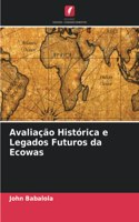 Avaliação Histórica e Legados Futuros da Ecowas