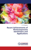 Recent Achievements of Photoresponsive Dendrimers and Applications