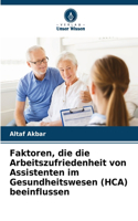 Faktoren, die die Arbeitszufriedenheit von Assistenten im Gesundheitswesen (HCA) beeinflussen