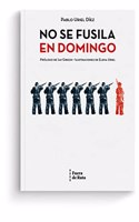 No se fusila en domingo
