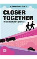 Closer Together: This Is the Future of Cities