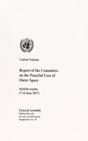Report of the Committee on the Peaceful Uses of Outer Space: Sixtieth Session (7-16 June 2017)