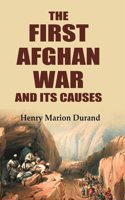 The First Afghan War and Its Causes [Hardcover]