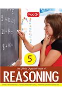 The Official Olympiads' Book of Reasoning: Class 5