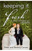Keeping It Fresh - A Love that Keeps on Growing