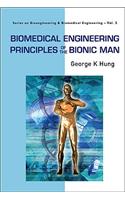 Biomedical Engineering Principles of the Bionic Man