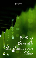 Falling Beneath the Rainwoven Glow