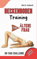 Beckenbodentraining Für ältere Frau: Ein umfassender Leitfaden mit Schritt-für-Schritt-illustrierten Workouts zur Stärkung der Körpermitte, zur Verringerung von Beschwerden und zur Verb