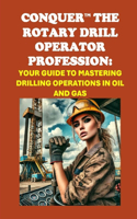 Conquer the Rotary Drill Operator Profession