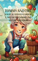 Tommy and the Magical Tomato Garden: A Tale of Friendship and Nature's Wonders