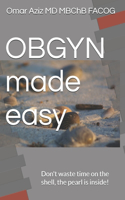 OBGYN made easy: Don't waste time on the shell, the pearl is inside!(Obgyn Made Easy)