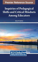 Inquiries of Pedagogical Shifts and Critical Mindsets Among Educators