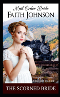 Mail Order Bride: The Scorned Bride: Clean and Wholesome Western Historical Romance(Spring Mail Order Brides)