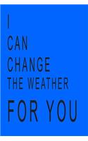 I Can Change the Weather for You Notebook: Notebook: Half Picture Half College Ruled Notebook - Medium (6 x 9) inches - 110 Numbered Pages - Blue Softcover