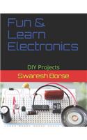 Fun & Learn Electronics: DIY Projects