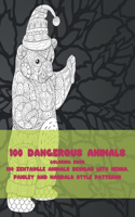 100 Dangerous Animals - Coloring Book - 100 Zentangle Animals Designs with Henna, Paisley and Mandala Style Patterns