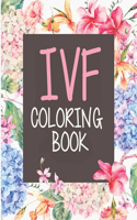 IVF Coloring Book: In Vitro Fertilization Coloring Book For Adults and Stress Relief Book