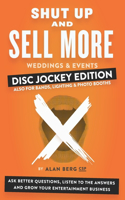 Shut Up and Sell More Weddings & Events - Disc Jockey Edition
