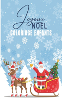 Joyeux Noel - Coloriage Enfants: Livre de coloriage pour enfants, Magnifiques dessins de Noël à colorier: Père Noël, Bonhomme de neige, Cadeaux, Sapins ... à colorier, cadeau de Noë