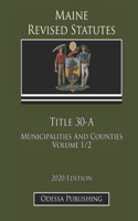 Maine Revised Statutes 2020 Edition Title 30-A Municipalities And Counties Volume 1/2