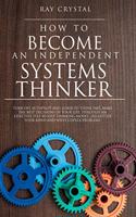 How to Become an Independent Systems Thinker