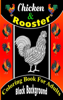 Chicken & Rooster Coloring Book For Adults Black Background