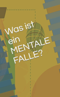 Was ist ein MENTALE FALLE?