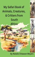 My Safari of Animals, Creatures, & Critters of South Africa: Book 1(1 My Safari of Animals, Creatures, and Critters of South Africa - Book 1)