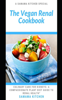 Vegan Renal Cookbook: Culinary Care for Kidney Health: Discover Tons of Plant Based Recipes to Boost Your Immune System, Revitalize Renal Function