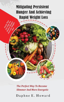 Mitigating persistent hunger And achieving rapid weight loss.