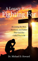 Legacy Worth Fighting For