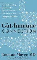 Gut-Immune Connection: How Understanding the Connection Between Food and Immunity Can Help Us Regain Our Health