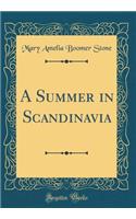 A Summer in Scandinavia (Classic Reprint)
