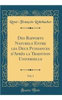 Des Rapports Naturels Entre Les Deux Puissances d'AprÃ¨s La Tradition Universelle, Vol. 1 (Classic Reprint)